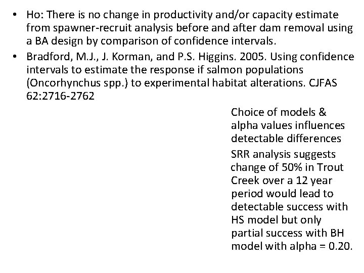  • Ho: There is no change in productivity and/or capacity estimate from spawner-recruit