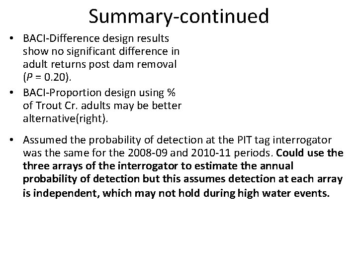 Summary-continued • BACI-Difference design results show no significant difference in adult returns post dam