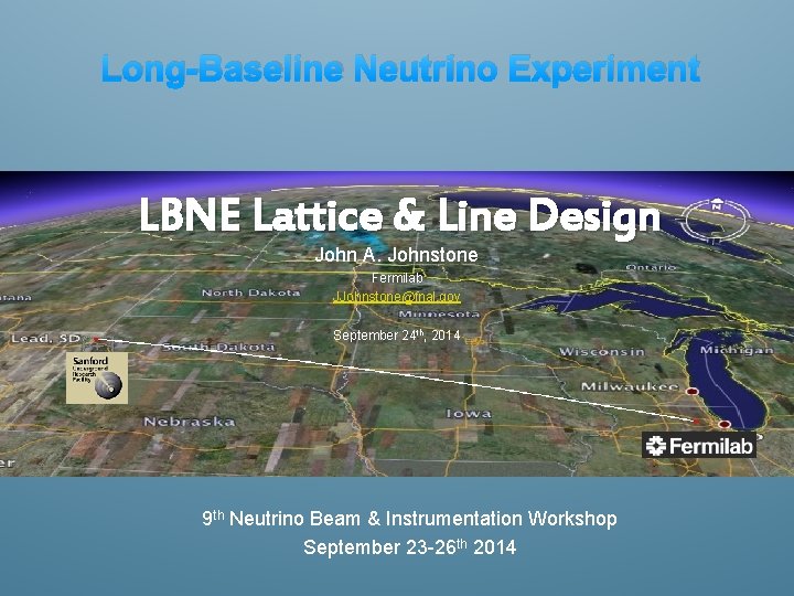 Long-Baseline Neutrino Experiment LBNE Lattice & Line Design John A. Johnstone Fermilab JJohnstone@fnal. gov