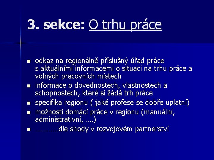 3. sekce: O trhu práce n n n odkaz na regionálně příslušný úřad práce 3. sekce: O trhu práce n n n odkaz na regionálně příslušný úřad práce
