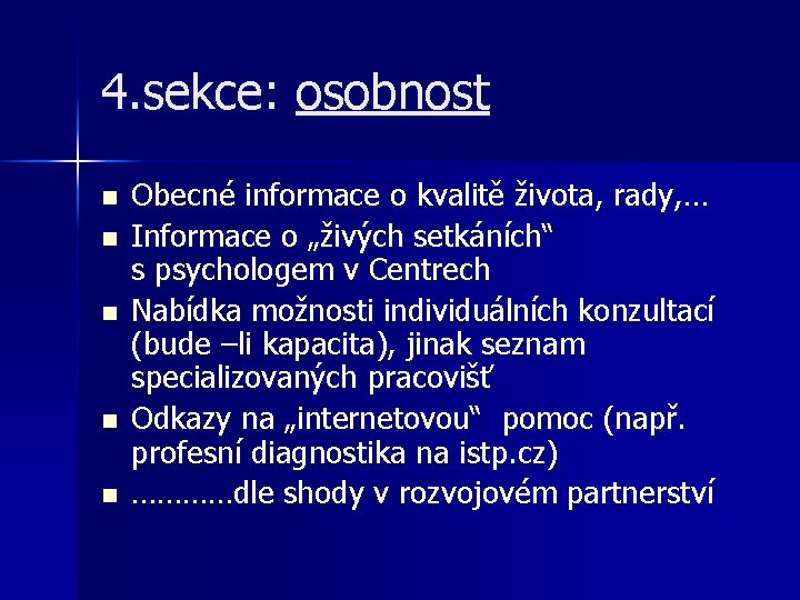 4. sekce: osobnost n n n Obecné informace o kvalitě života, rady, … Informace