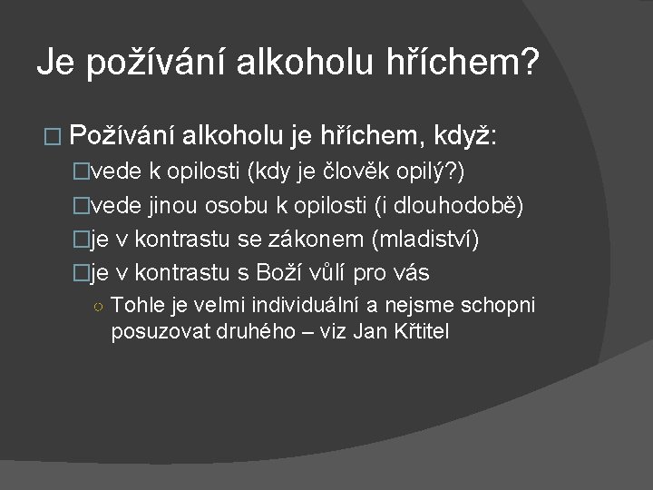 Je požívání alkoholu hříchem? � Požívání alkoholu je hříchem, když: �vede k opilosti (kdy