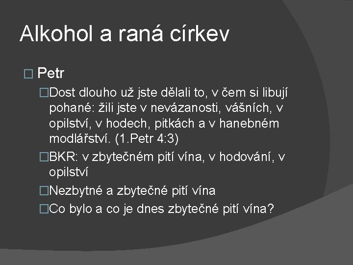 Alkohol a raná církev � Petr �Dost dlouho už jste dělali to, v čem