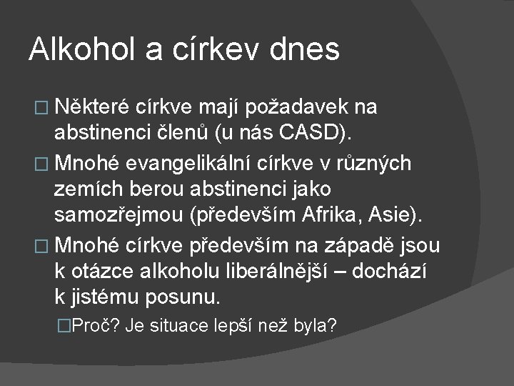 Alkohol a církev dnes � Některé církve mají požadavek na abstinenci členů (u nás