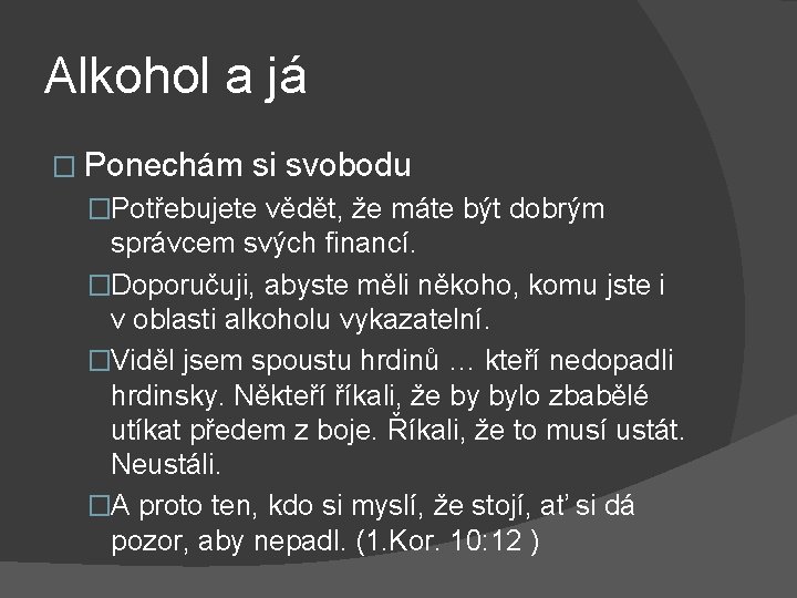 Alkohol a já � Ponechám si svobodu �Potřebujete vědět, že máte být dobrým správcem