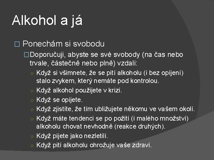 Alkohol a já � Ponechám si svobodu �Doporučuji, abyste se své svobody (na čas