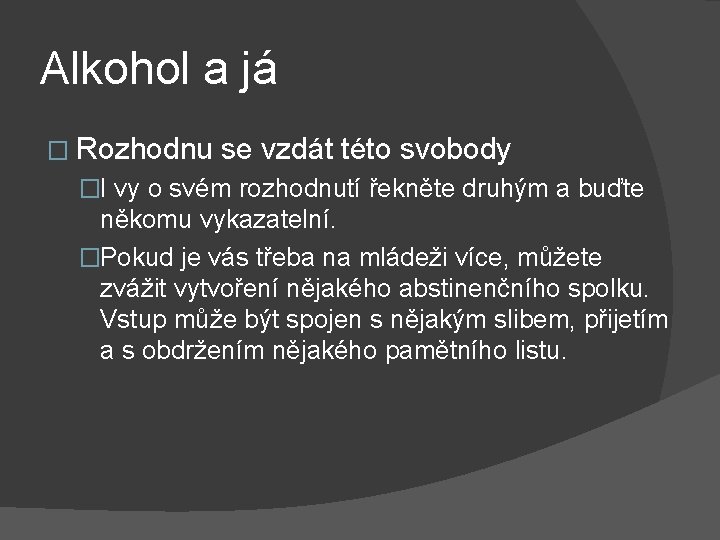 Alkohol a já � Rozhodnu se vzdát této svobody �I vy o svém rozhodnutí