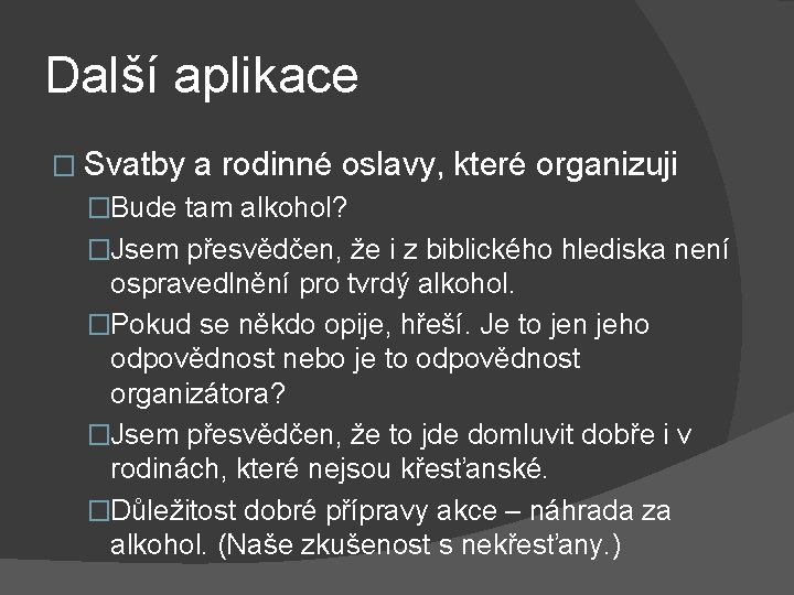 Další aplikace � Svatby a rodinné oslavy, které organizuji �Bude tam alkohol? �Jsem přesvědčen,