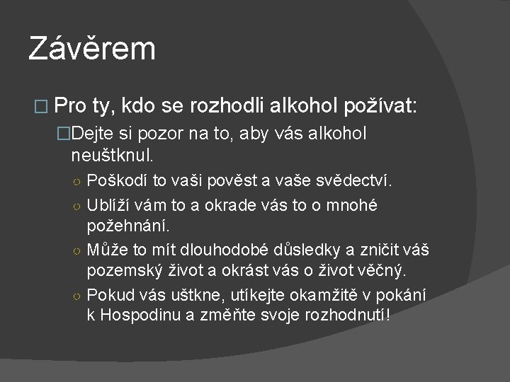 Závěrem � Pro ty, kdo se rozhodli alkohol požívat: �Dejte si pozor na to,