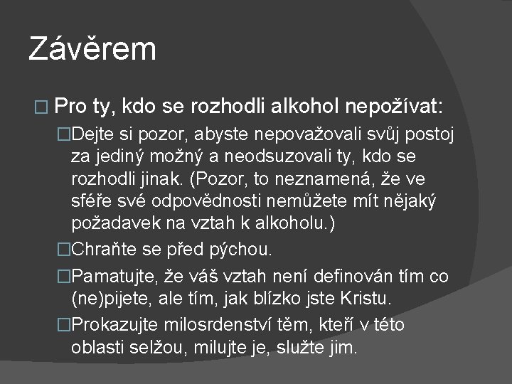 Závěrem � Pro ty, kdo se rozhodli alkohol nepožívat: �Dejte si pozor, abyste nepovažovali