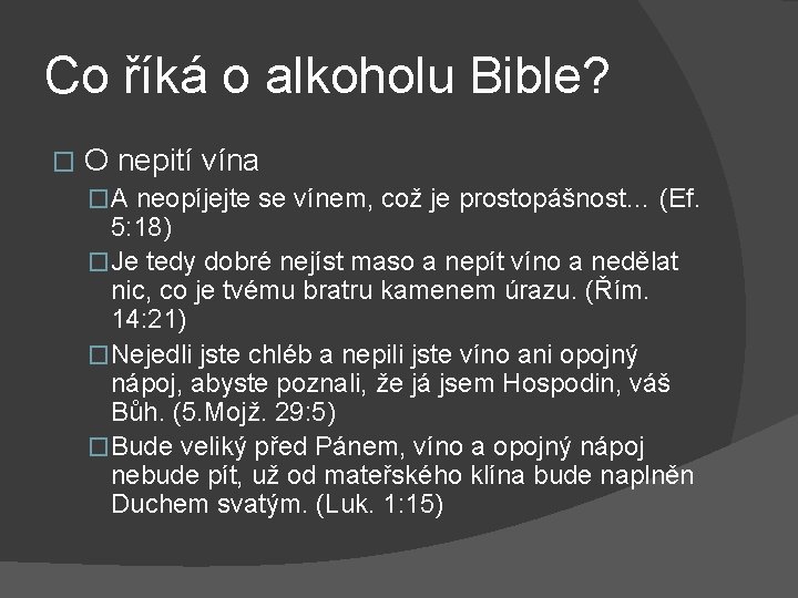 Co říká o alkoholu Bible? � O nepití vína �A neopíjejte se vínem, což