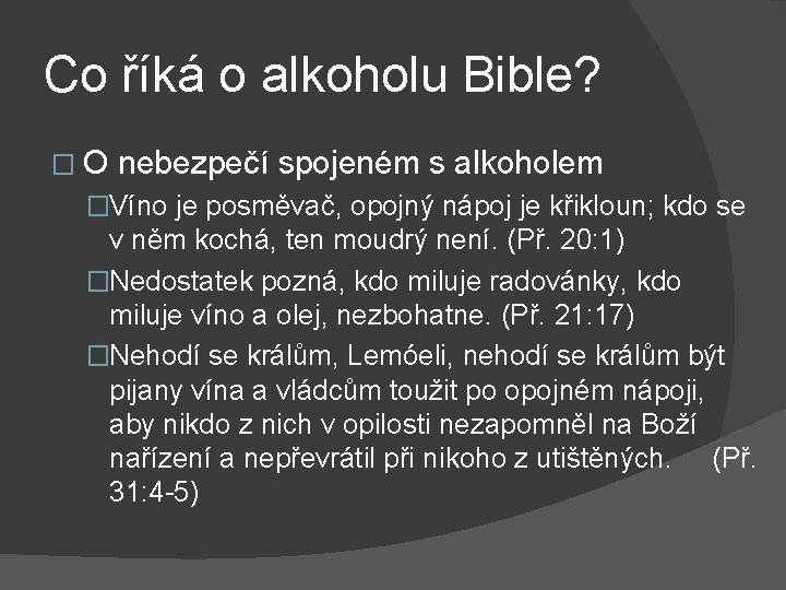 Co říká o alkoholu Bible? �O nebezpečí spojeném s alkoholem �Víno je posměvač, opojný