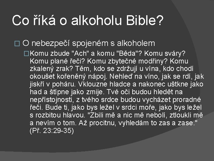 Co říká o alkoholu Bible? � O nebezpečí spojeném s alkoholem �Komu zbude "Ach"