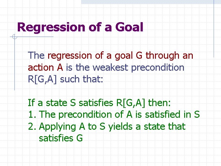 Regression of a Goal The regression of a goal G through an action A