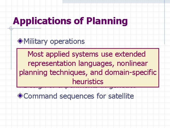 Applications of Planning Military operations Construction Most appliedtasks systems use extended Machining tasks languages,