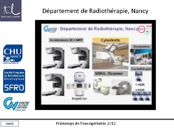 Département de Radiothérapie, Nancy CN 003 Printemps de l’oncogériatrie 2012 
