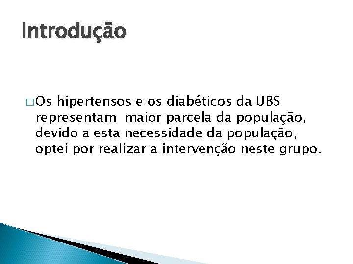 Introdução � Os hipertensos e os diabéticos da UBS representam maior parcela da população,
