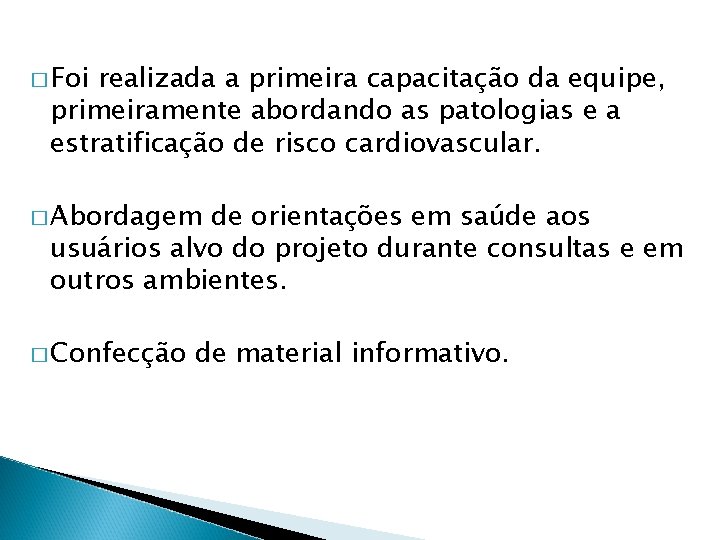 � Foi realizada a primeira capacitação da equipe, primeiramente abordando as patologias e a