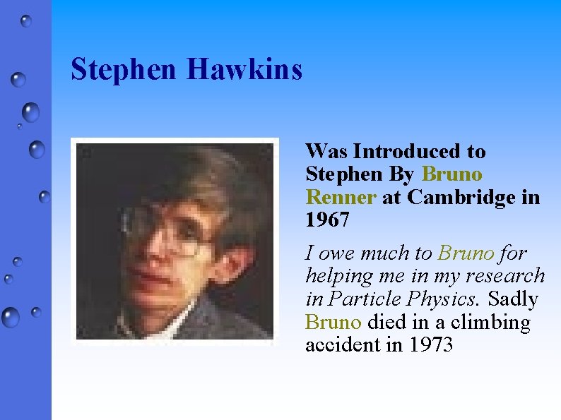 Stephen Hawkins Was Introduced to Stephen By Bruno Renner at Cambridge in 1967 I