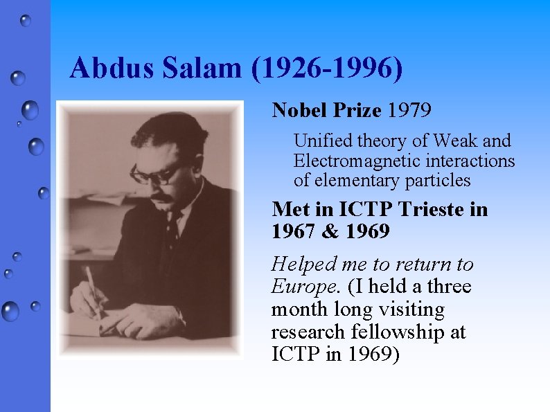 Abdus Salam (1926 -1996) Nobel Prize 1979 Unified theory of Weak and Electromagnetic interactions