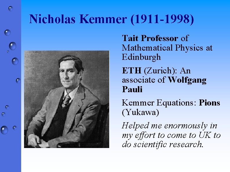 Nicholas Kemmer (1911 -1998) Tait Professor of Mathematical Physics at Edinburgh ETH (Zurich): An