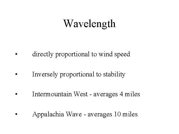 Wavelength • directly proportional to wind speed • Inversely proportional to stability • Intermountain