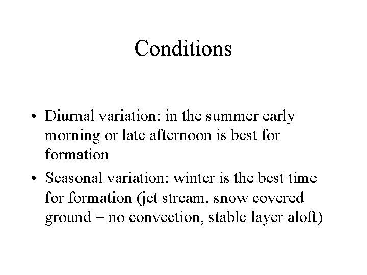 Conditions • Diurnal variation: in the summer early morning or late afternoon is best
