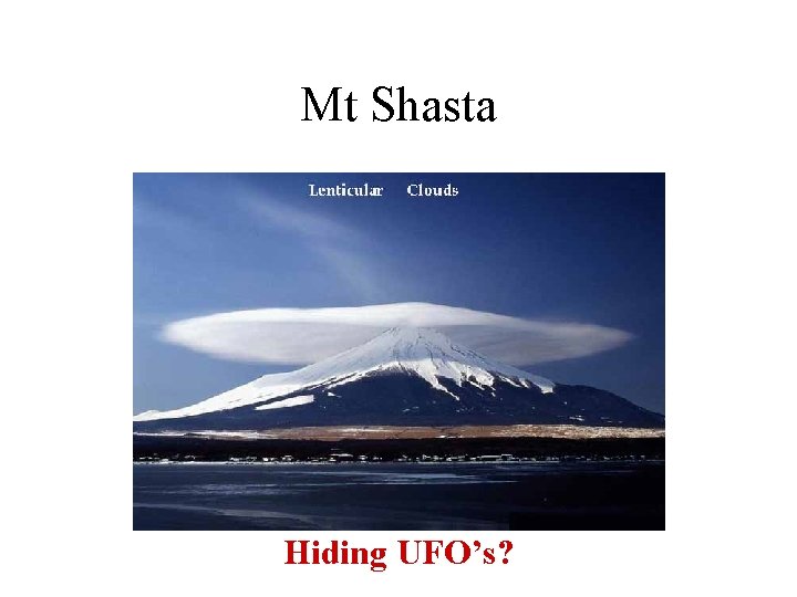 Mt Shasta Hiding UFO’s? 