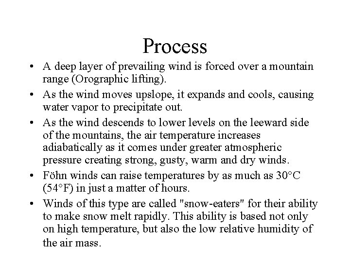 Process • A deep layer of prevailing wind is forced over a mountain range