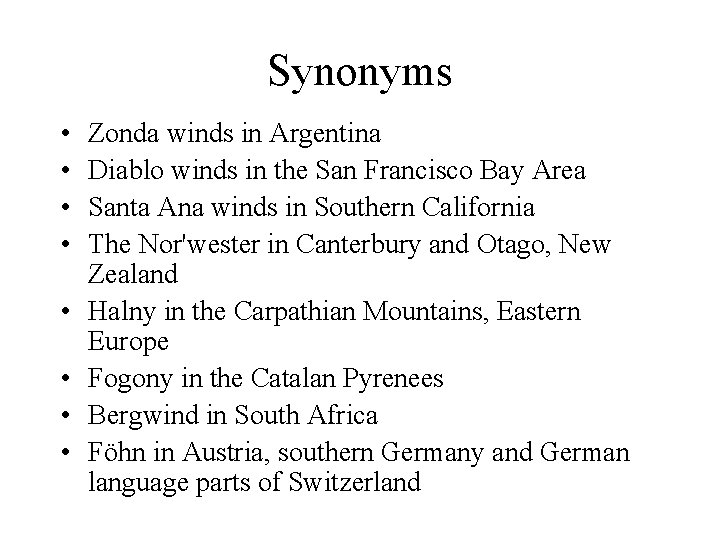 Synonyms • • Zonda winds in Argentina Diablo winds in the San Francisco Bay