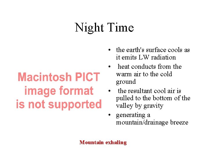 Night Time • the earth's surface cools as it emits LW radiation • heat