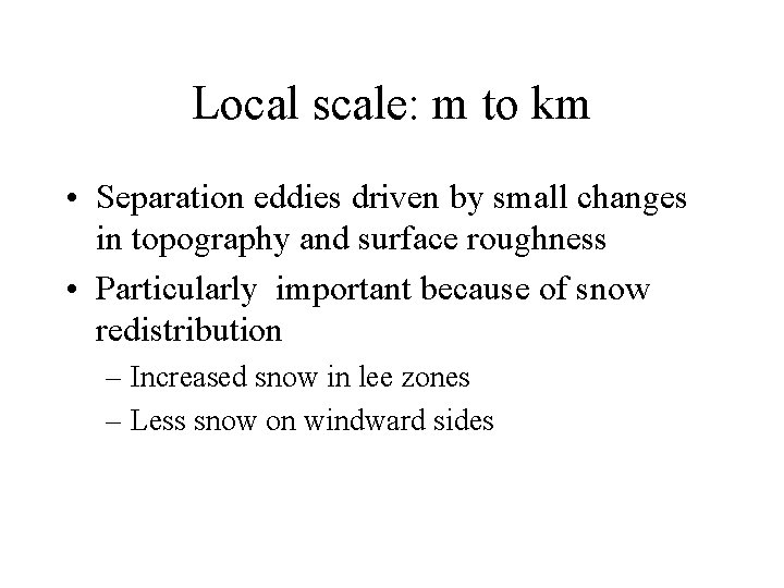 Local scale: m to km • Separation eddies driven by small changes in topography