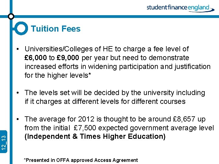 Tuition Fees • Universities/Colleges of HE to charge a fee level of £ 6,