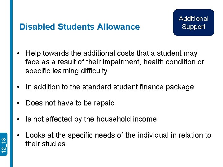 Disabled Students Allowance Additional Support • Help towards the additional costs that a student