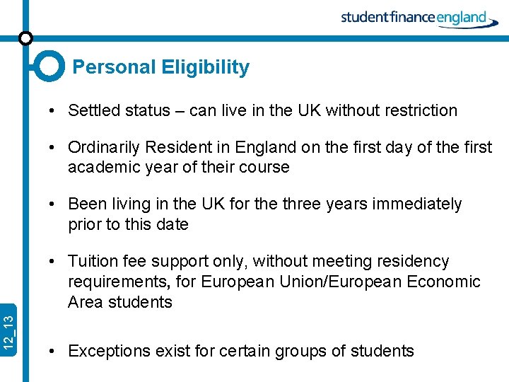 Personal Eligibility • Settled status – can live in the UK without restriction •