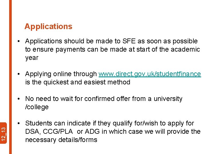 Applications • Applications should be made to SFE as soon as possible to ensure