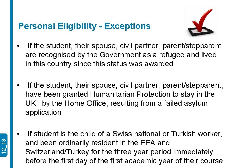 12_13 Personal Eligibility - Exceptions • If the student, their spouse, civil partner, parent/stepparent