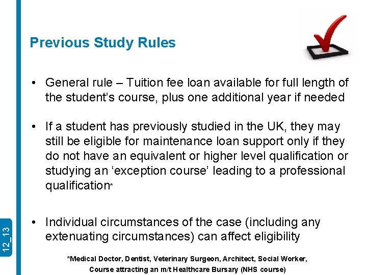 Previous Study Rules • General rule – Tuition fee loan available for full length