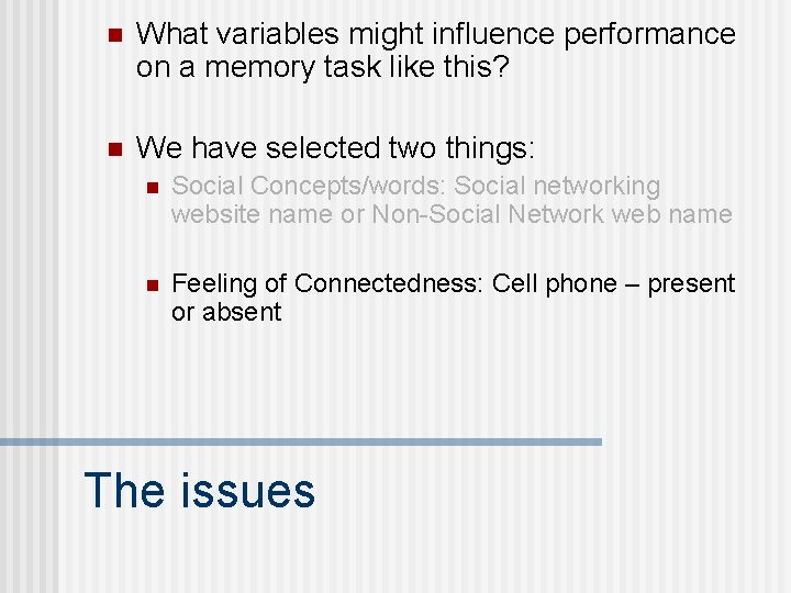 n What variables might influence performance on a memory task like this? n We