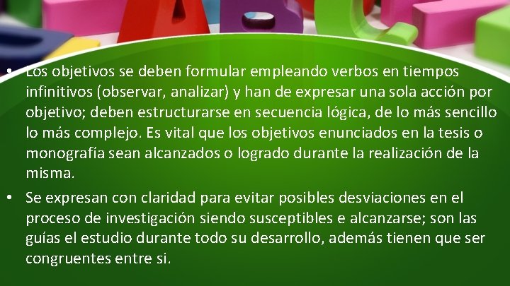  • Los objetivos se deben formular empleando verbos en tiempos infinitivos (observar, analizar)