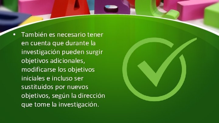  • También es necesario tener en cuenta que durante la investigación pueden surgir