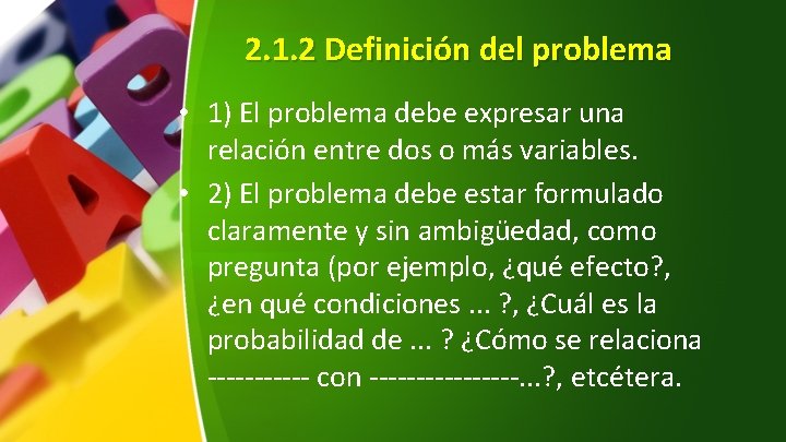 2. 1. 2 Definición del problema • 1) El problema debe expresar una relación