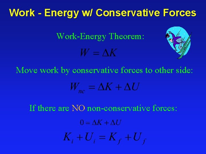Work - Energy w/ Conservative Forces Work-Energy Theorem: Move work by conservative forces to Work - Energy w/ Conservative Forces Work-Energy Theorem: Move work by conservative forces to
