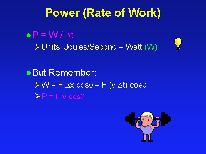 Power (Rate of Work) l. P = W / t ØUnits: Joules/Second = Watt Power (Rate of Work) l. P = W / t ØUnits: Joules/Second = Watt