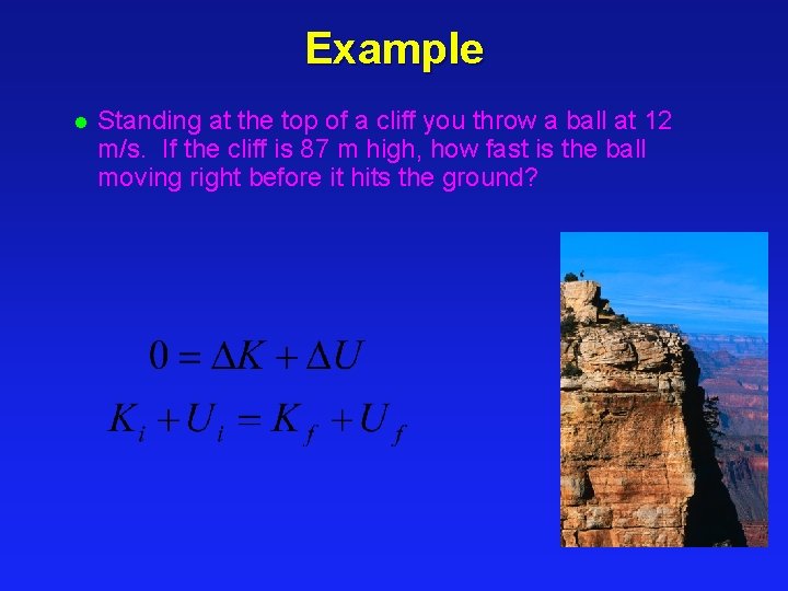 Example l Standing at the top of a cliff you throw a ball at Example l Standing at the top of a cliff you throw a ball at