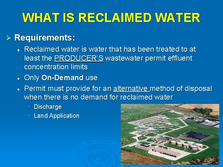 WHAT IS RECLAIMED WATER Ø Requirements: l l l Reclaimed water is water that