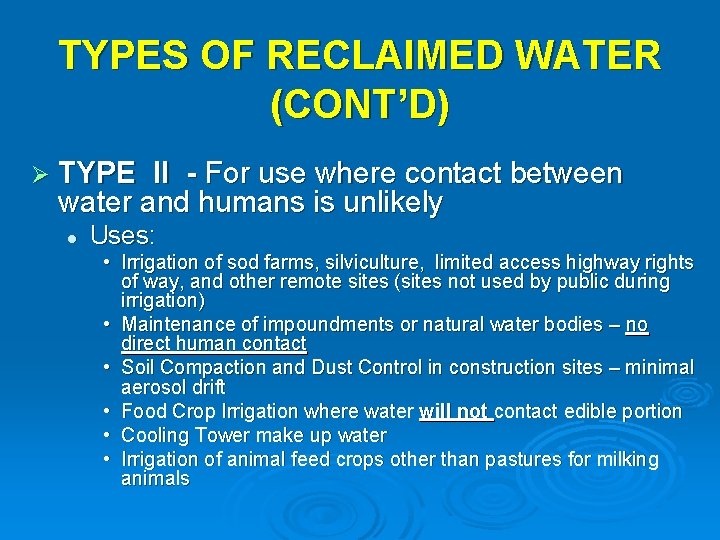 TYPES OF RECLAIMED WATER (CONT’D) Ø TYPE II - For use where contact between