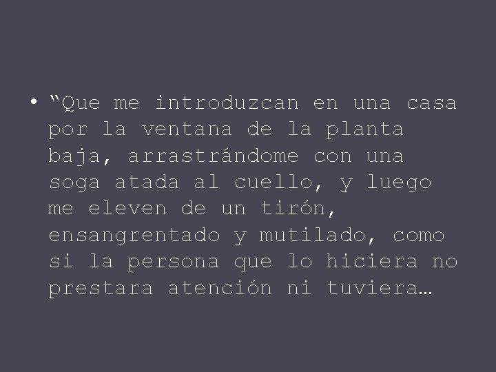  • “Que me introduzcan en una casa por la ventana de la planta