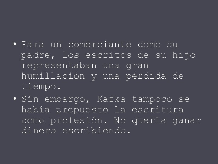  • Para un comerciante como su padre, los escritos de su hijo representaban