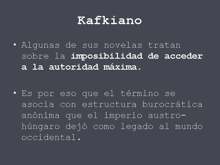 Kafkiano • Algunas de sus novelas tratan sobre la imposibilidad de acceder a la